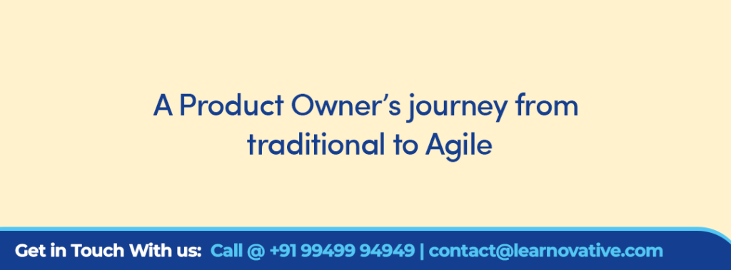 A Product Owner’s journey from traditional to Agile