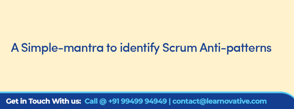 A Simple-mantra to identify Scrum Anti-patterns