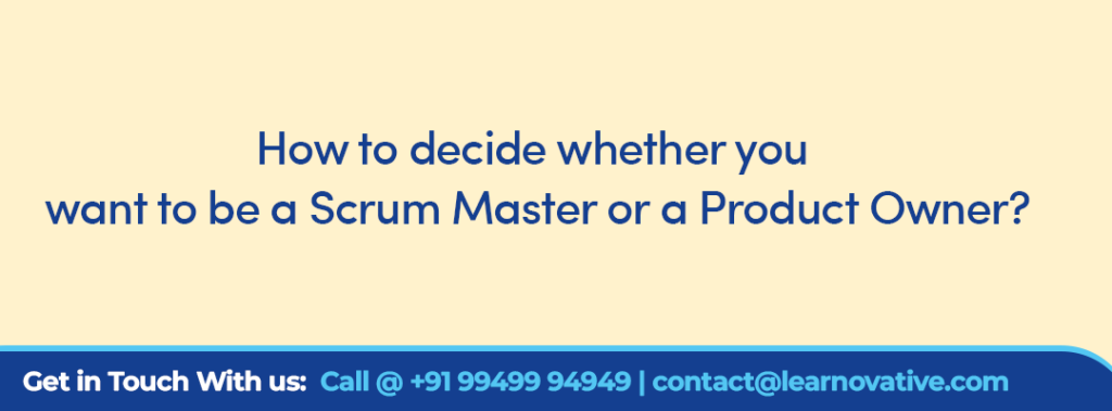 How to decide whether you want to be a Scrum Master or a Product Owner?