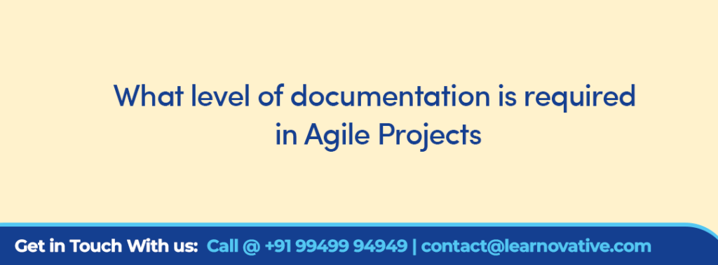 What level of documentation is required in Agile Projects